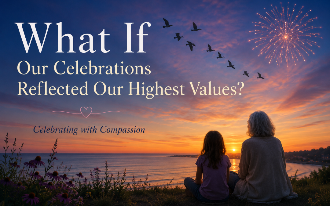 What If Our Celebrations Reflected Our Highest Values?